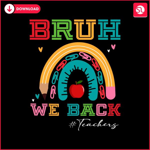 bruh-we-back-funny-teacher-quote-svg