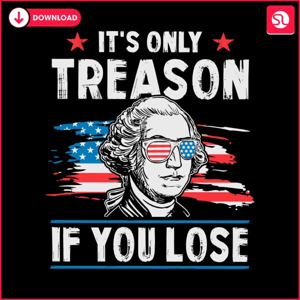 its-only-treason-if-you-lose-funny-george-washington-svg