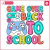 game-over-back-to-school-first-day-of-school-svg