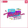 groovy-best-teacher-ever-back-to-school-svg