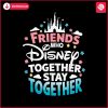 retro-friends-who-disney-together-svg