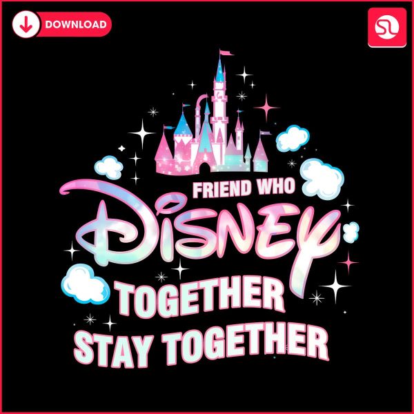 friend-who-disney-together-stay-together-castle-png