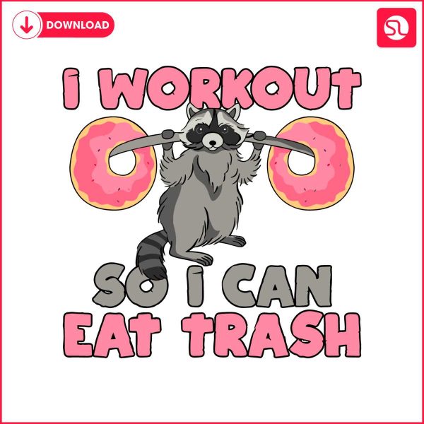 raccoon-i-workout-so-i-can-eat-trash-svg