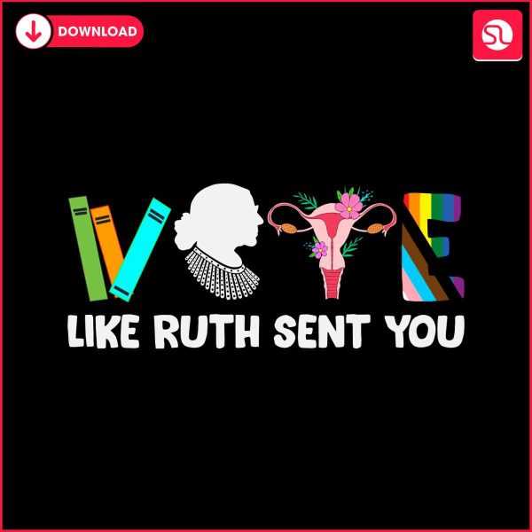 vote-like-ruth-sent-you-funny-election-2024-svg