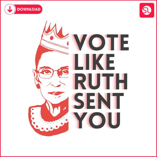 ruth-bader-ginsburg-vote-like-ruth-sent-you-svg