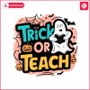 trick-or-teach-halloween-school-svg