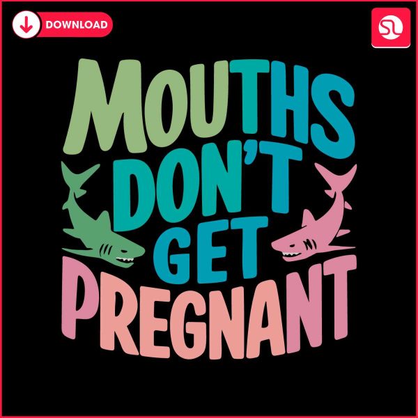 mouths-dont-get-pregnant
