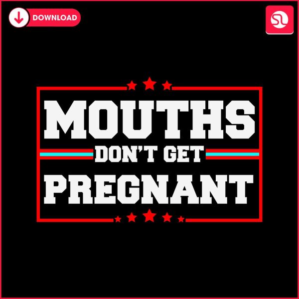 vintage-mouths-dont-get-pregnant-svg