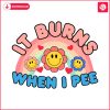 it-burns-when-i-pee-funny-meme-svg