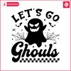 funny-ghost-halloween-lets-go-ghouls-svg